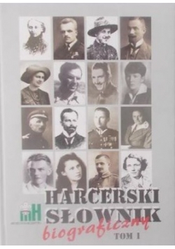 Harcerski słownik Biograficzny. Tom I