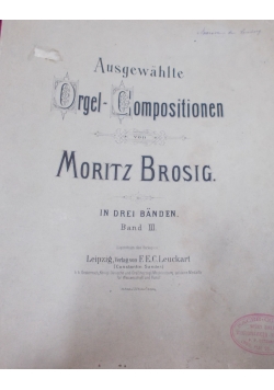 Ausgewählte Orgel-Kompositionen von Moritz Brosig
