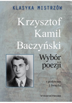 Klasyka mistrzów Krzysztof Kamil Baczyński Wybór poezji