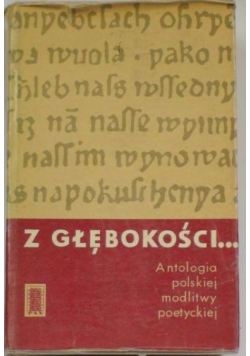 Z głębokości... Antologia polskiej modlitwy poetyckiej