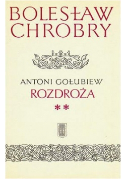 Bolesław Chrobry-Rozdroża, Tom VI cz. 2