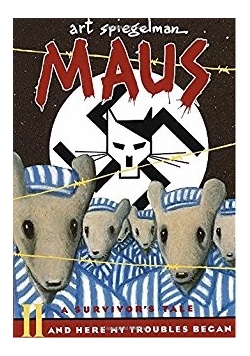 Maus II: A Survivor's Tale - And Here My Troubles Began