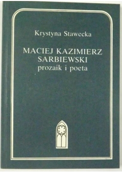Maciej Kazimierz Sarbiewski - prozaik i poeta