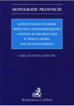Koncentracja w formie wspólnego przedsiębiorstwa a ryzyko konkurencyjne w świetle prawa antymonopolowego