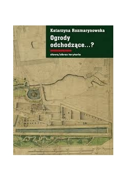 Ogrody odchodzące... ?