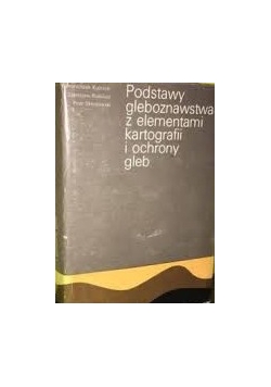 Podstawy gleboznastwa z elementami kartografii i ochrony gleb