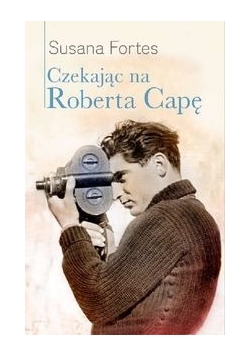 Czekając na Roberta Capę