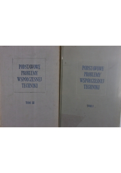 Podstawowe problemy współczesnej techniki T. I, II