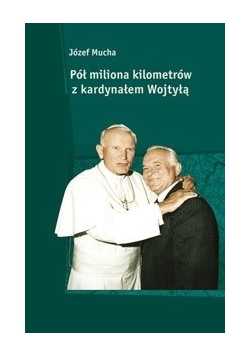 Pół miliona kilometra z kardynałem Wojtyłą