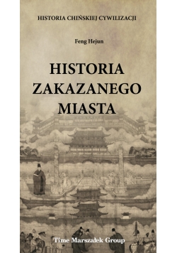 Historia chińskiej cywilizacji Historia Zakazanego Miasta