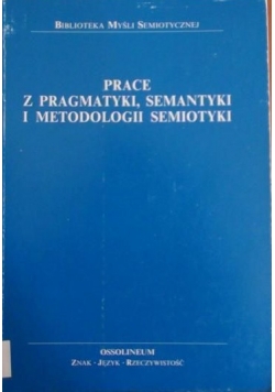 Prace z pragmatyki , semantyki...