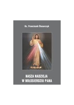 Nasza nadzieja w miłosierdziu Pana