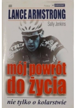 Lance Armstrong mój powrót do życia