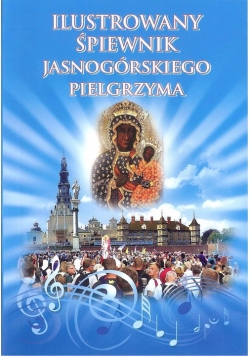 Ilustrowany śpiewnik Jasnogórskiego Pielgrzyma