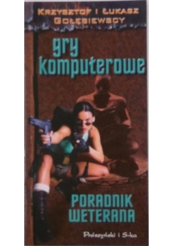 Gry komputerowe. Poradnk weterana