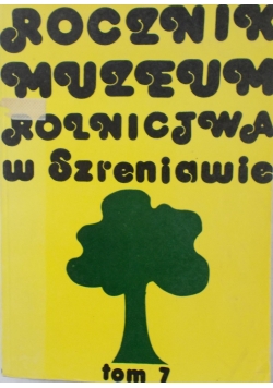 Rocznik muzeum rolnictwa w Szreniawie, tom 7