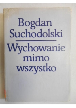 Wychowanie mimo wszystkiego
