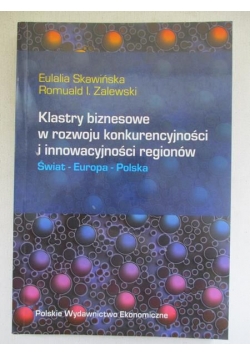 Klastry biznesowe w rozwoju konkurencyjności i innowacyjności regionów