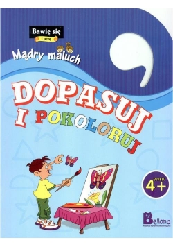 Bawię się i uczę Mądry maluch Dopasuj i pokoloruj 4+