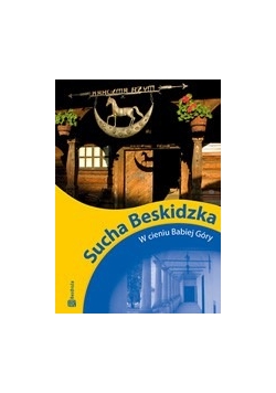 Sucha Beskidzka. W cieniu babiej góry