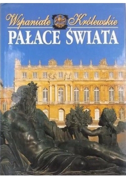 Wspaniałe Królewskie pałace świata