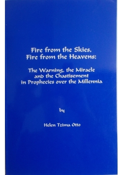 Fire from the Skies,Fire fron the Heavens:The Warning,the Miracle and the Chastisement in Prophecies over the Millenia