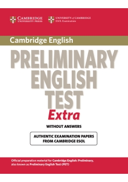 Cambridge Preliminary English Test Extra Authentic examination papers