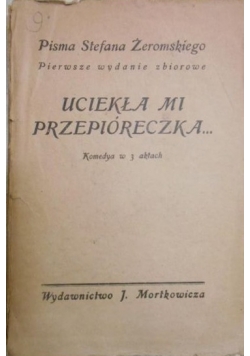 Uciekła mi przepióreczka..., 1927 r.
