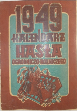 Kalendarz hasła ogrodniczo - rolniczego, 1949 r