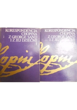 Korespondencja Chopina z George Sand i jej dziećmi, tom I-II