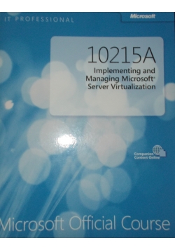 10215A Implementing and Managing Microsoft Server Virtualization