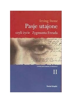 Pasje utajone czyli życie Zygmunta Freuda, tom II