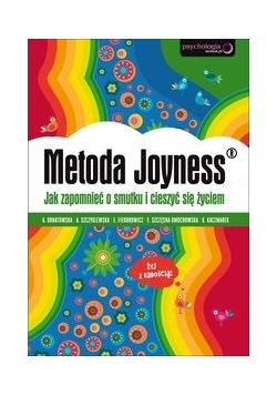Metoda Joyness.Jak zapomnieć o smutku i cieszyć się życiem