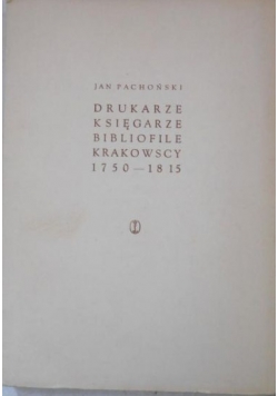 Drukarze, księgarze i bibliofile krakowscy 1750-1815