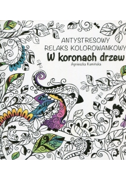 W koronach drzew Antystresowy relaks kolorowankowy