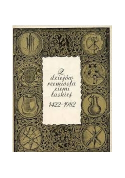 Z dziejów rzemiosła ziemi  łaskiej 1422-1982