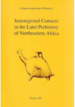 Interregional Contacts in the Later Prehistory of Northeastern Africa