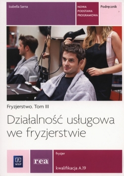 Działaność usługowa we fryzjerstwie Podręcznik Tom 3