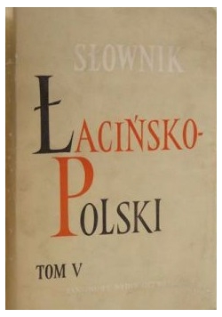 Słownik łacińsko-polski , tom V