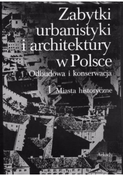 Zabytki urbanistyki i architektury w Polsce. Odbudowa i konsekracja.