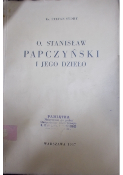 O. Stanisław Papczyński i jego dzieło, 1937 r.