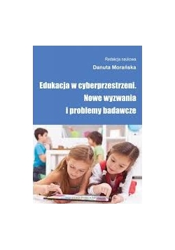 Edukacja w cyberprzestrzeni.Nowe wyzwania i problemy badawcze