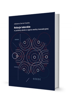 Relacje tutorskie w polskiej szkole w ujęciu analizy transakcyjnej