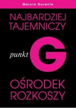 Punkt G. Najbardziej tajemniczy ośrodek rozkoszy