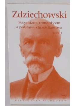 Pesymizm, romantyzm a podstawy chrześcijaństwa, Tom I