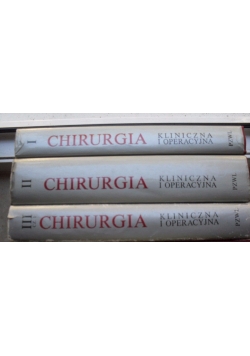Chirurgia kliniczna i operacyjna Tom I-III