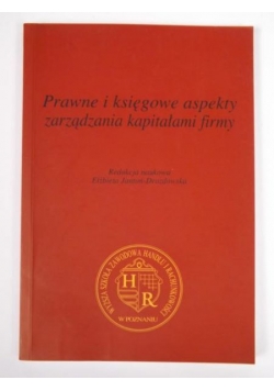 Prawne i księgowe aspekty zarządzania kapitałami firmy