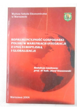Konkurencyjność gospodarki Polski w warunkach integracji z Unią Europejską i globalizacji