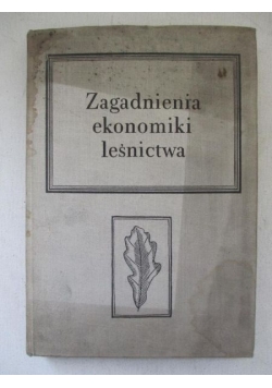 Zagadnienia ekonomiki leśnictwa