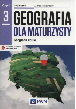 Geografia dla maturzysty Podręcznik Część 3 Zakres rozszerzony Geografia Polski